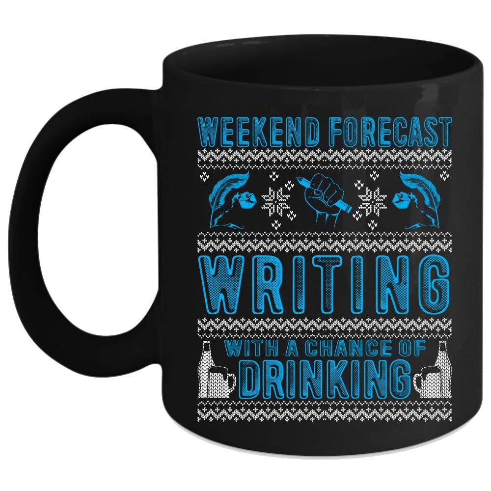 Weekend Forecast Writing Coffee Mug, Chance Of Drinking Coffee Cup