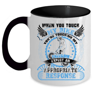 You're Touching My Freedom Coffee Mug, When You Touch My Bike Accent Mug