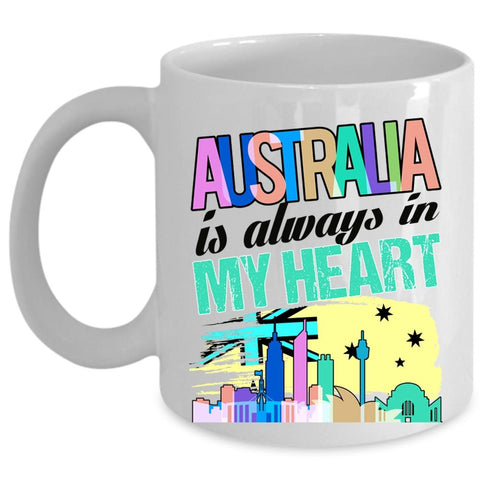 Awesome Australian Coffee Mug, Australia Is Always In My Heart Cup