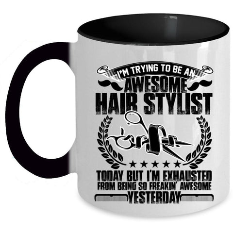 Awesome Hairstylist Coffee Mug, To Be An Awesome Hairstylist Accent Mug