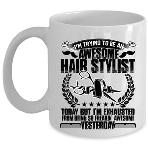 Awesome Hairstylist Coffee Mug, To Be An Awesome Hairstylist Cup