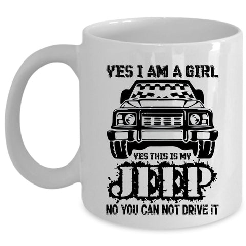 Yes This Is My Jeep Coffee Mug, Yes I Am A Girl Cup