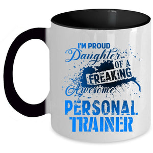 Trainer's Daughter Coffee Mug, I'm Proud Daughter Of A Personal Trainer Accent Mug