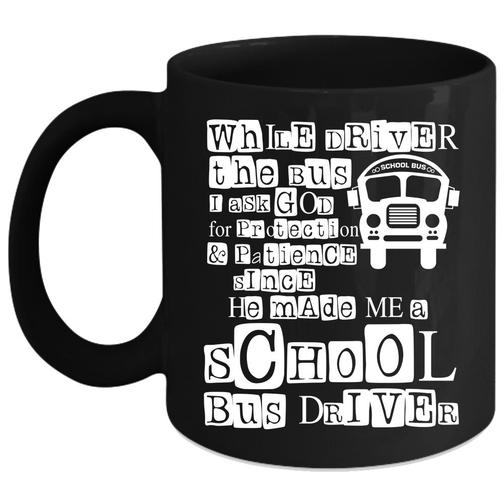 While Driver The Bus Coffee Mug, He Made Me A School Bus Driver Coffee Cup