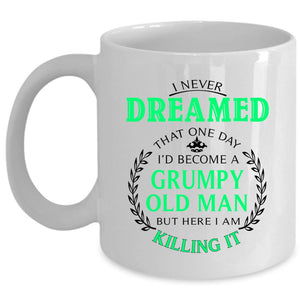 Awesome Grandpa Coffee Mug, I'd Become A Grumpy Old Man Cup