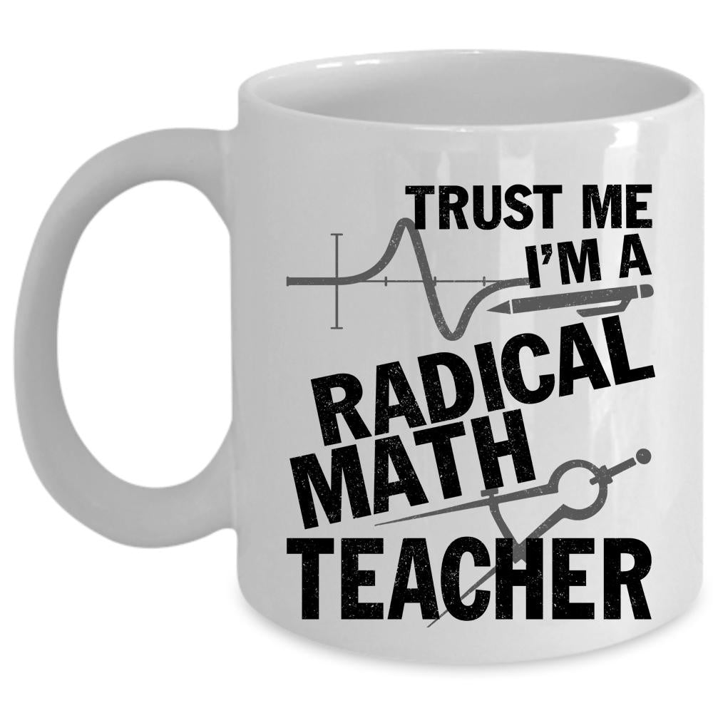 Awesome Math Teacher Coffee Mug, I'm A Radical Math Teacher Cup