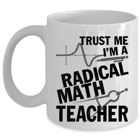 Awesome Math Teacher Coffee Mug, I'm A Radical Math Teacher Cup