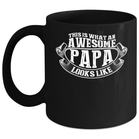 What An Awesome Papa Looks Like Coffee Mug, Awesome Papa Coffee Cup