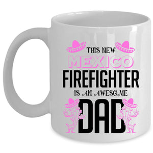 Awesome Dad Coffee Mug, This New Mexico Firefighter Cup