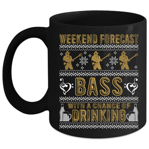 Weekend Forecast Bass Coffee Mug, Chance Of Drinking Coffee Cup