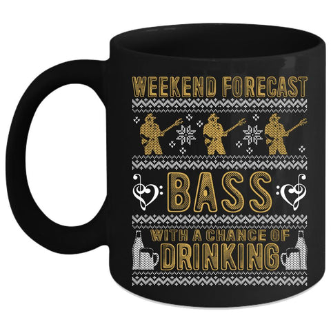 Weekend Forecast Bass Coffee Mug, Chance Of Drinking Coffee Cup