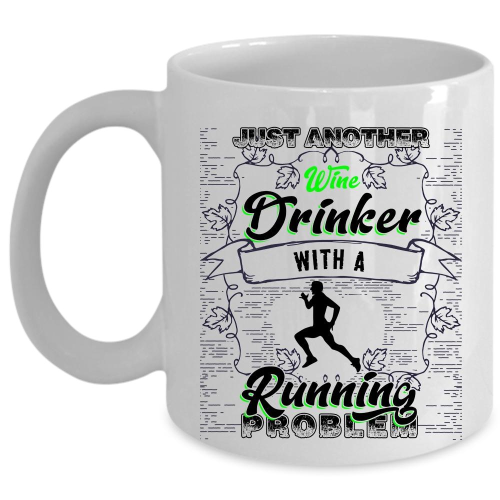 With A Running Problem Coffee Mug, Just Another Wine Drinker Cup