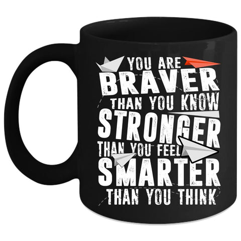 You Are Stronger Than You Feel Coffee Mug, Smarter Than You Think Coffee Cup