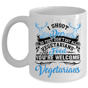 You're Welcome Vegetarians Coffee Mug, I Shoot Deer Cup