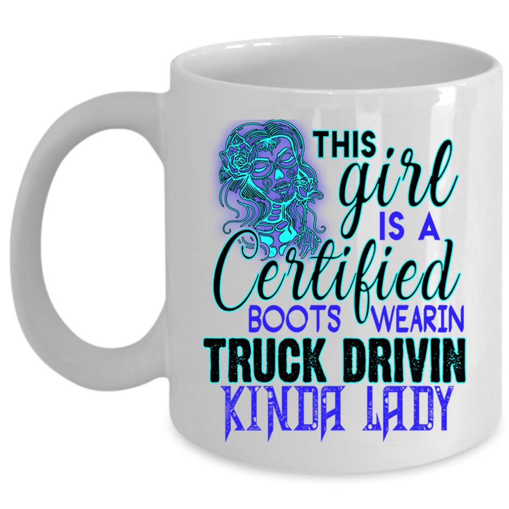 Truck Driving Coffee Mug, This Girl Is A Certified Cup