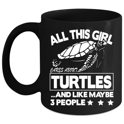 All This Girl Cares About Turtles Coffee Mug, Cute Girls Coffee Cup