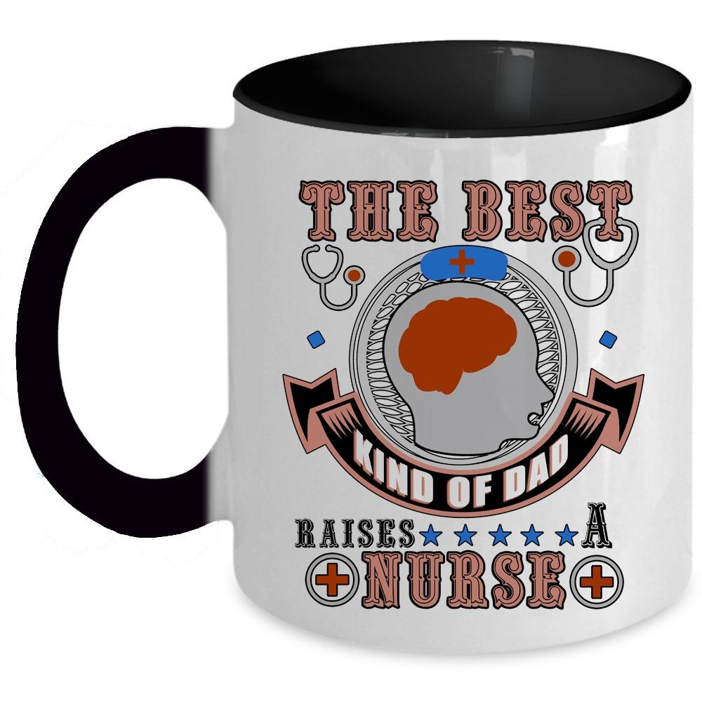 Awesome Dad Coffee Mug, The Best Kind Of Dad Raises A Nurse Accent Mug