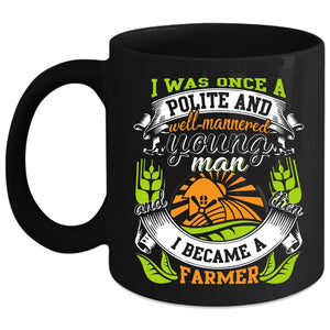 Young Man Coffee Mug, I Became A Farmer Coffee Cup