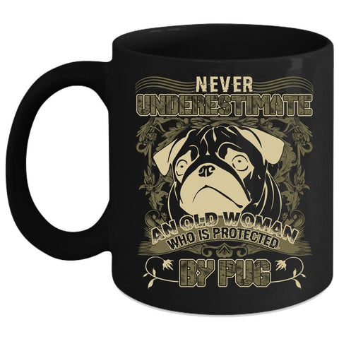 An Old Woman Is Protected By Pug Coffee Mug, Cool Pug Owner Coffee Cup