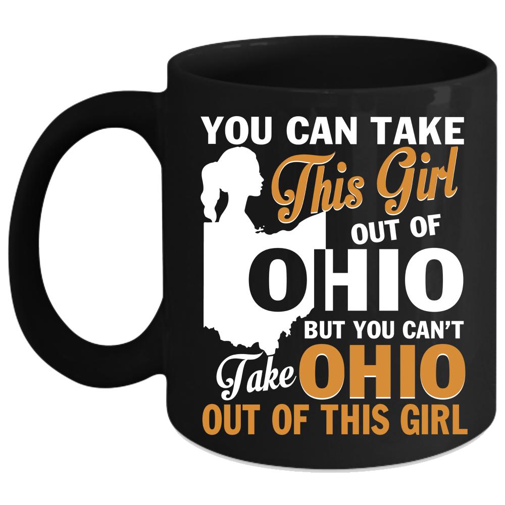 You Can't Take Ohio Out Of This Girl Coffee Mug, Cool Girls Coffee Cup