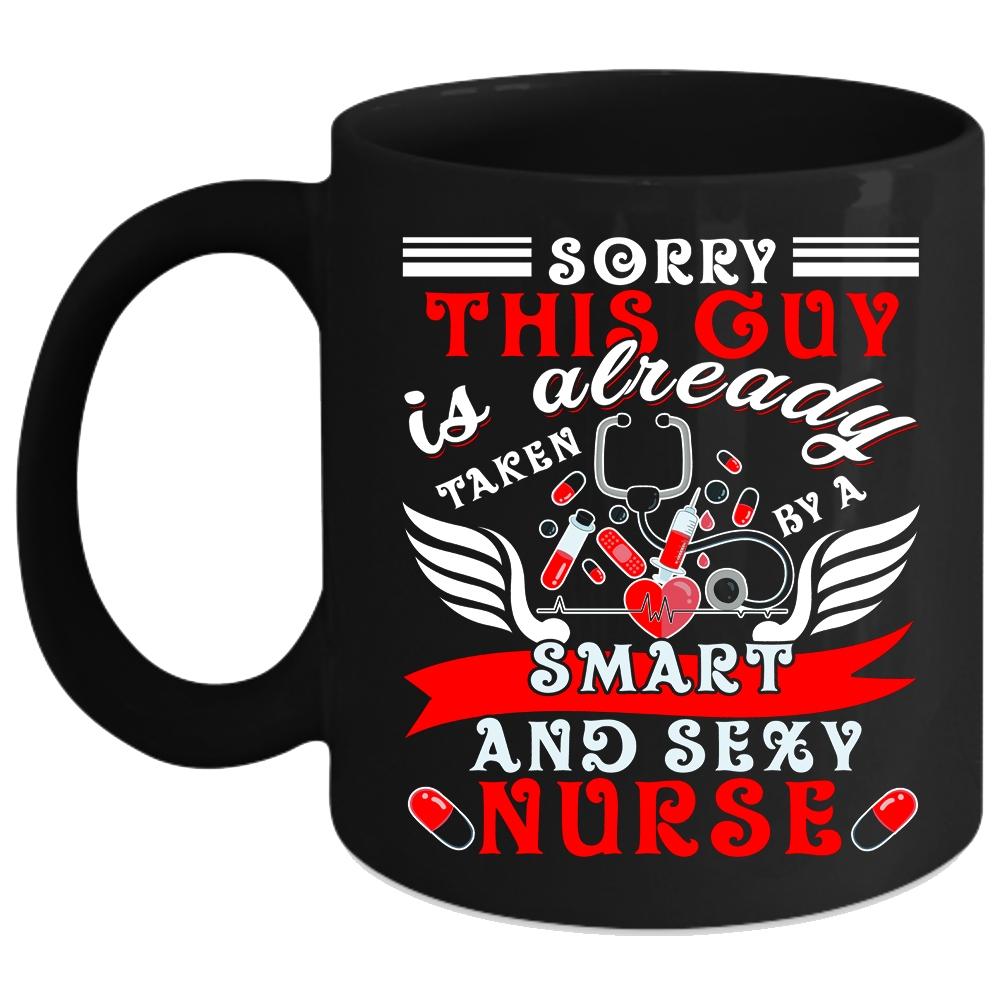 This Guy Is Already Taken By A Smart Nurse Coffee Mug, Husband Coffee Cup