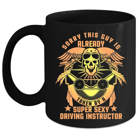 This Guy Is Already Taken By A Driving Instructor Coffee Mug, Cute Coffee Cup