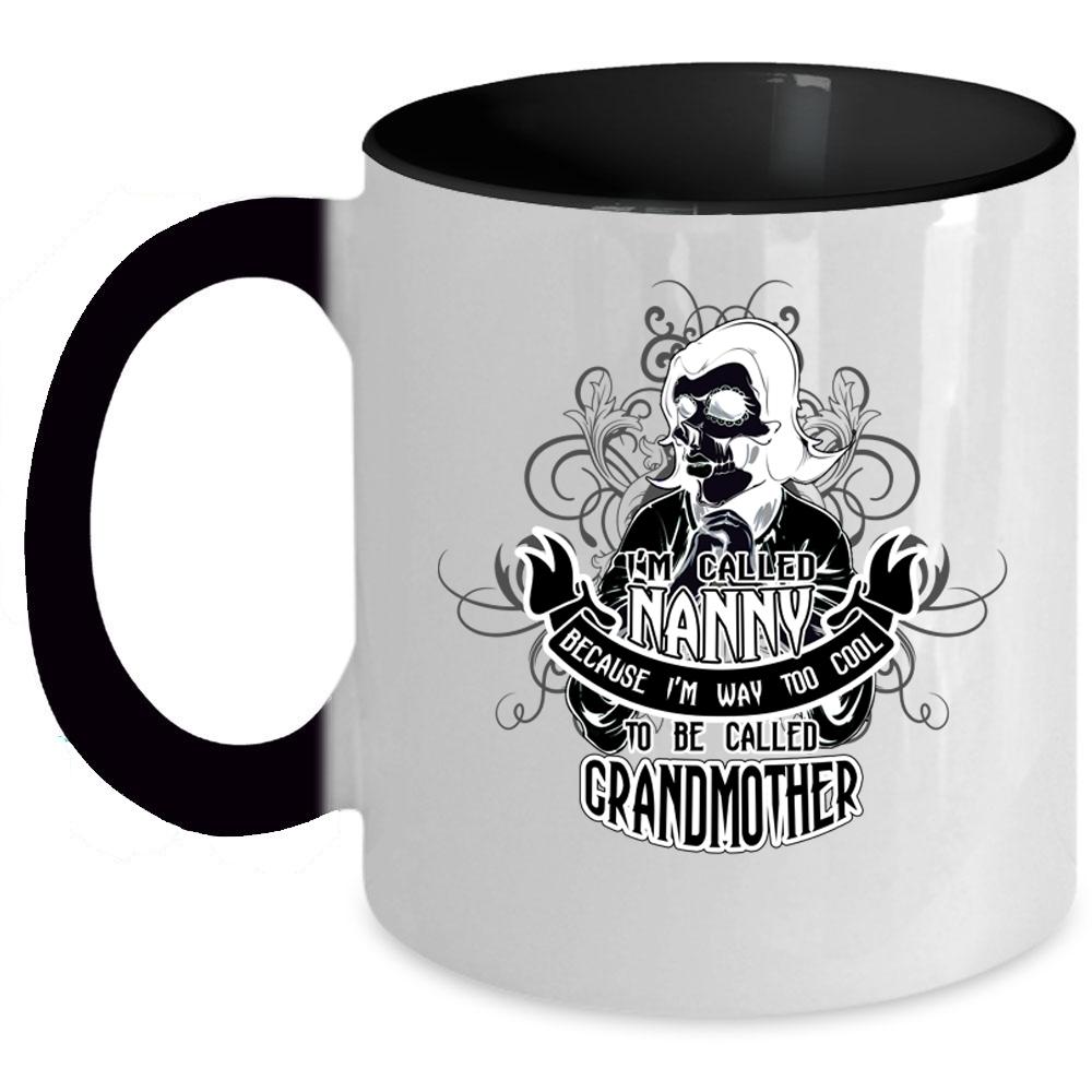 Too Cool To Be Called Grandmother Coffee Mug, I'm Called Nanny Accent Mug