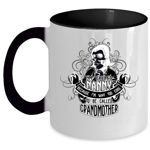 Too Cool To Be Called Grandmother Coffee Mug, I'm Called Nanny Accent Mug