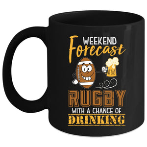 Weekend Forecast Rugby Coffee Mug, Chance Of Drinking Coffee Cup