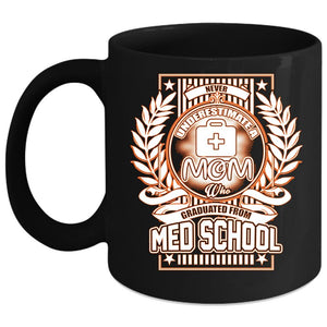 A Mom Graduated From Med School Coffee Mug, Cool Mom Coffee Cup