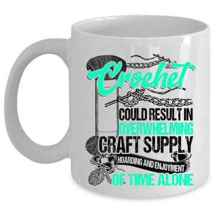 Awesome Crocheter Coffee Mug, Crochet Could Result In Overwhelming Craft Cup