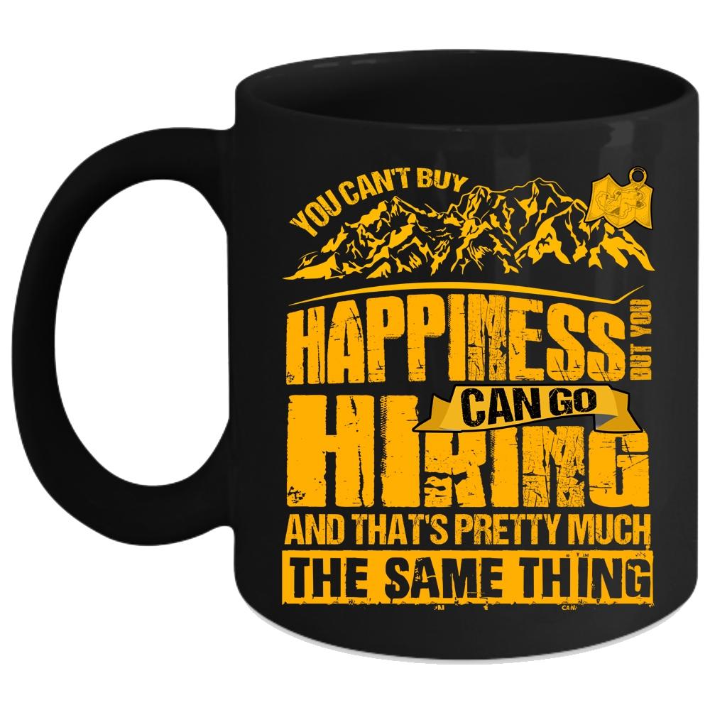 You Cann't Buy Happiness Coffee Mug, You Can Go Hiking Coffee Cup