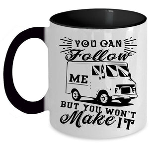 You Won't Make It Coffee Mug, You Can Follow Me Accent Mug