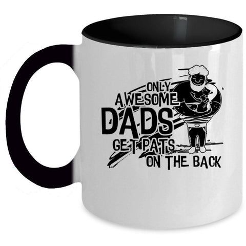 Awesome Dad Coffee Mug, Only Awesome Dads Get Pats On The Back Accent Mug