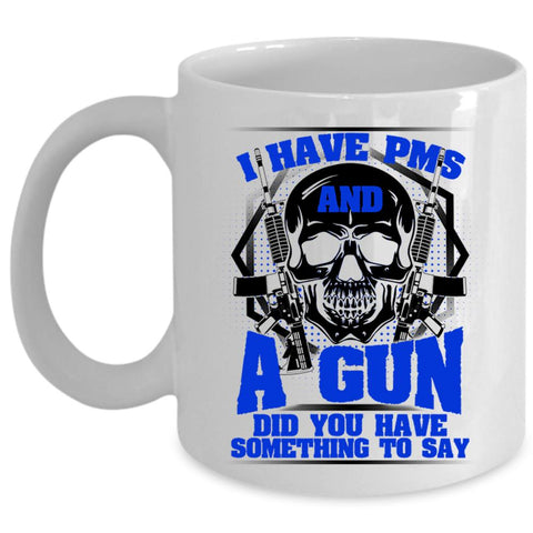 Awesome Gunner Coffee Mug, I Have PMS And A Gun Cup