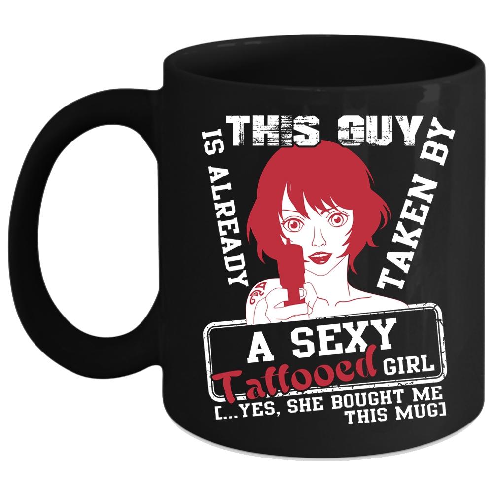 This Guy Is Already Taken By A Tattooed Girl Coffee Mug, Married Coffee Cup