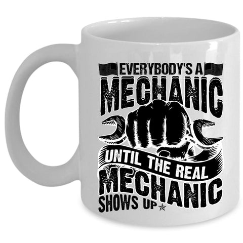 Until The Real Mechanic Shows Up Coffee Mug, Everybody's A Mechanic Cup