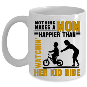 Watching Her Kid Ride Coffee Mug, Nothing Makes A Mom Happy Cup