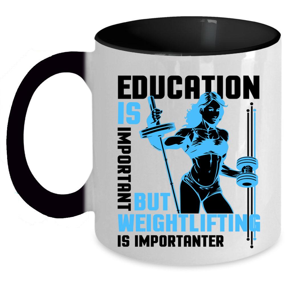 Weightlifting Is Important Coffee Mug, Education Is Important Accent Mug