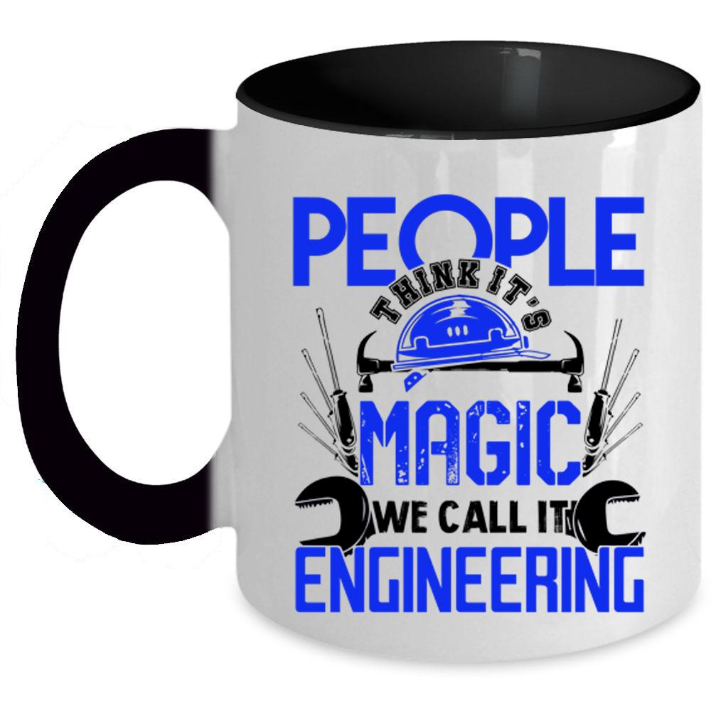 We Call It Engineering Coffee Mug, People Think It's Magic Accent Mug