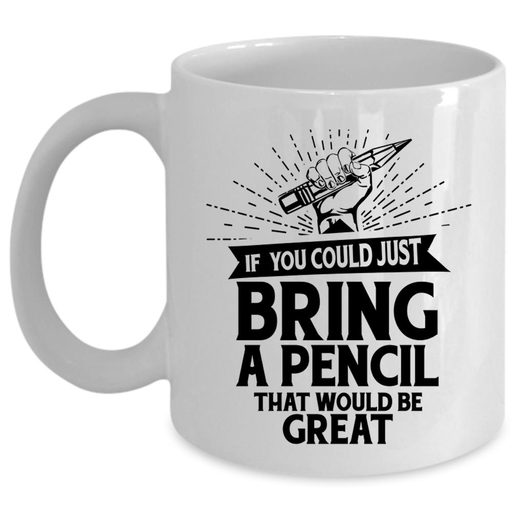 You Could Just Bring A Pencil Mug, My Kids Mug (Coffee Mug - White)