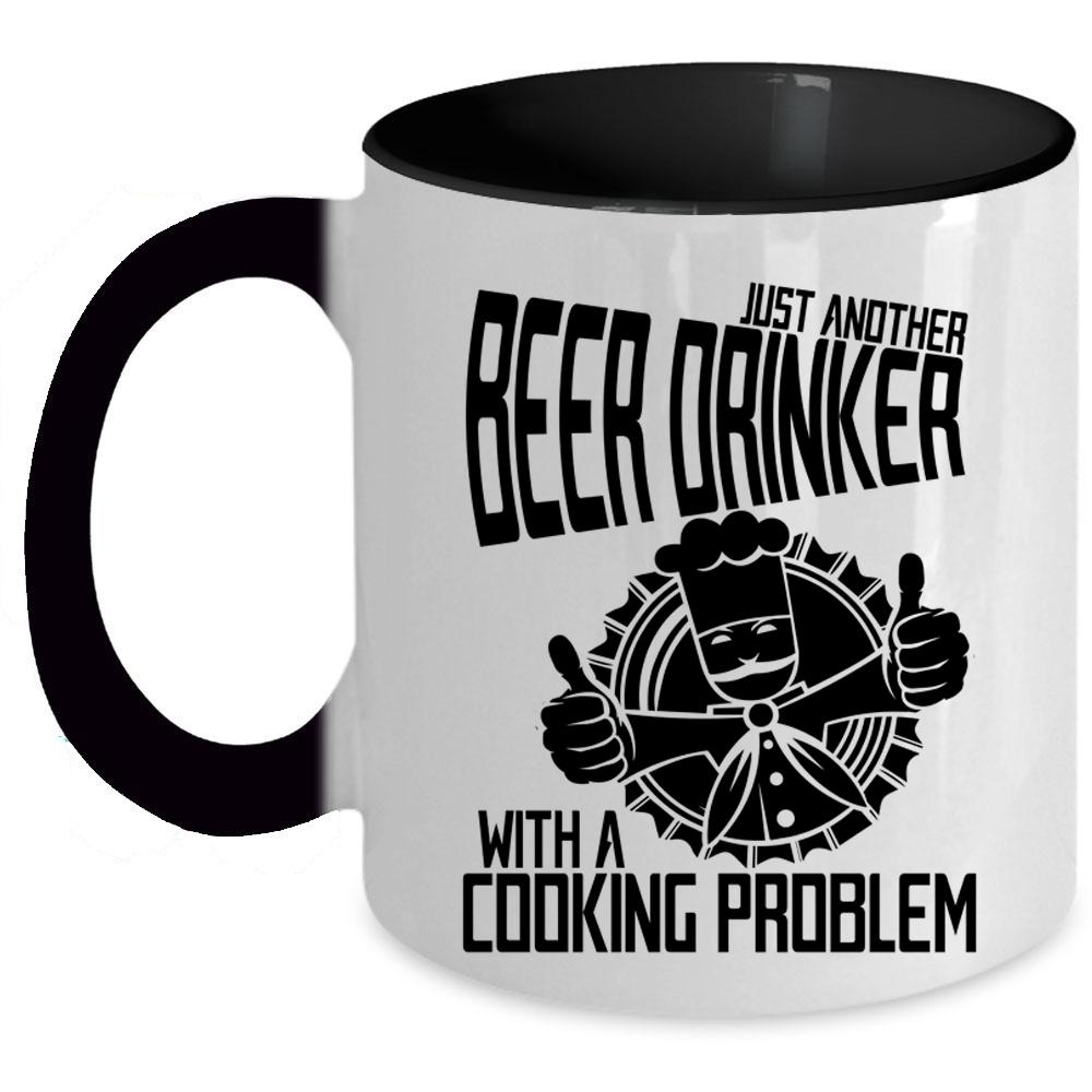 With A Cooking Problem Coffee Mug, Just Another Beer Drinker Accent Mug