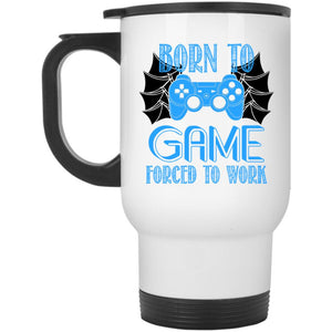 Awesome Gamer Travel Mug, Born To Game Forced To Work Mug