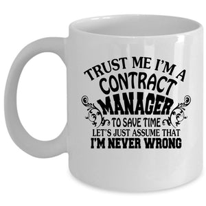 Trust Me I'm A Contract Manager Mug, Gift For Manager Cup (Coffee Mug - White)