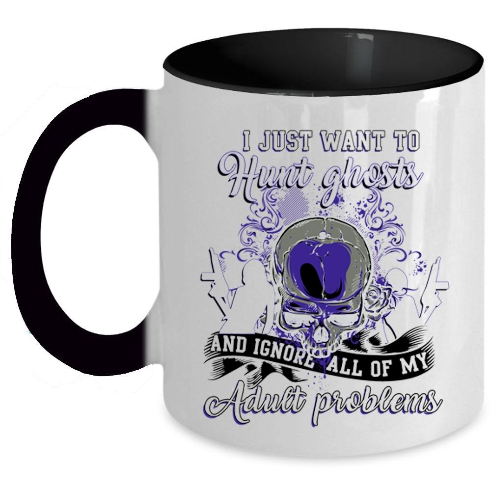 Awesome Ghost Hunting Coffee Mug, I Just Want To Hunt Ghosts Accent Mug