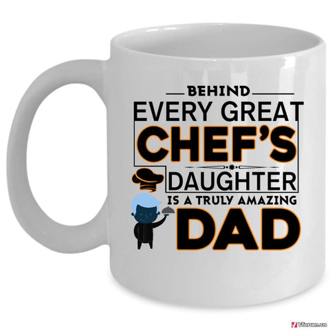 Truly Amazing Dad Coffee Mug, Great Chef's Daughter Cup