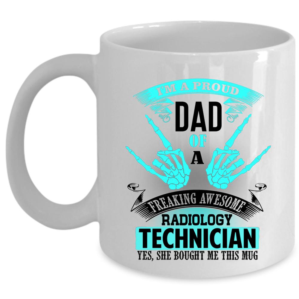 Awesome Dad Coffee Mug, Proud Dad Of A Radiology Technician Cup