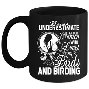 An Old Woman Loves Birds And Birding Coffee Mug, Funny Grandma Coffee Cup