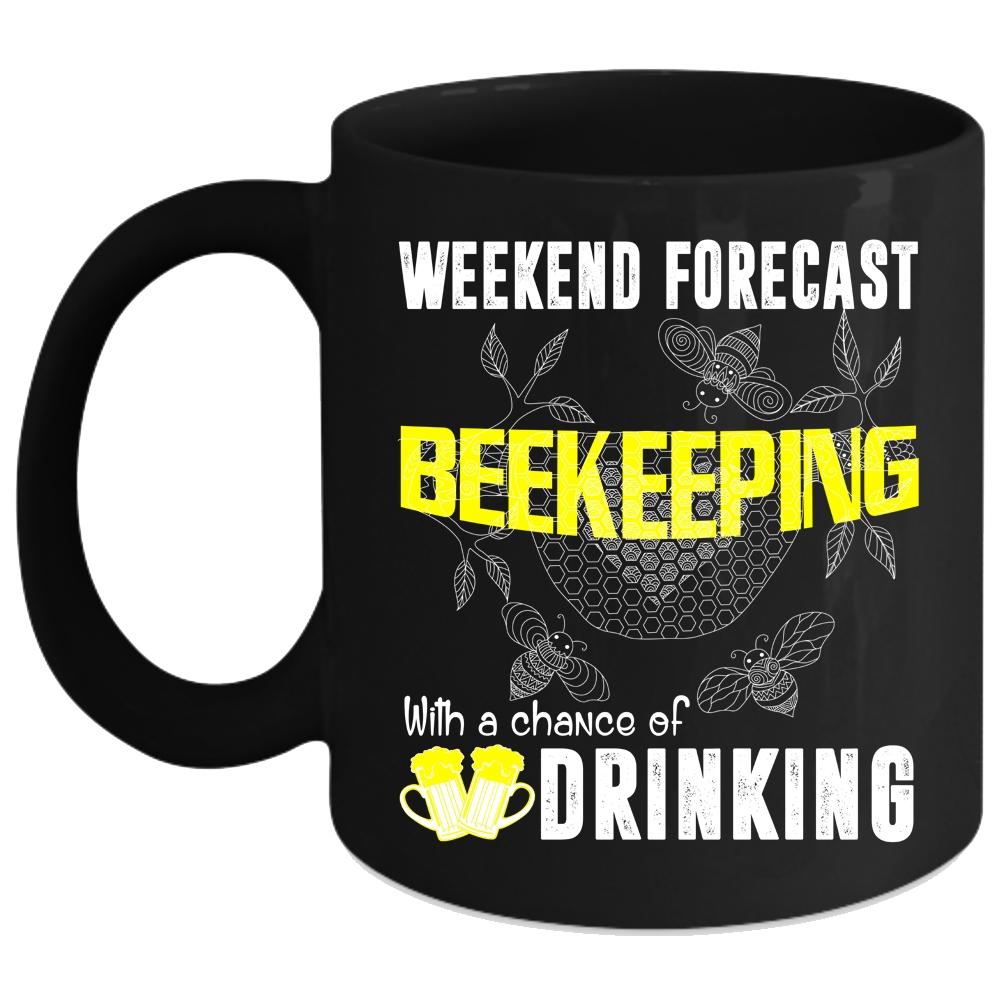 Weekend Forecast Beekeeping Coffee Mug, Chance Of Drinking Coffee Cup