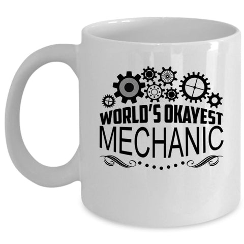 Awesome Gift For Mechanic Coffee Mug, World's Okayest Mechanic Cup